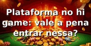 Plataforma no hi game: vale a pena entrar nessa? 🎰⚽